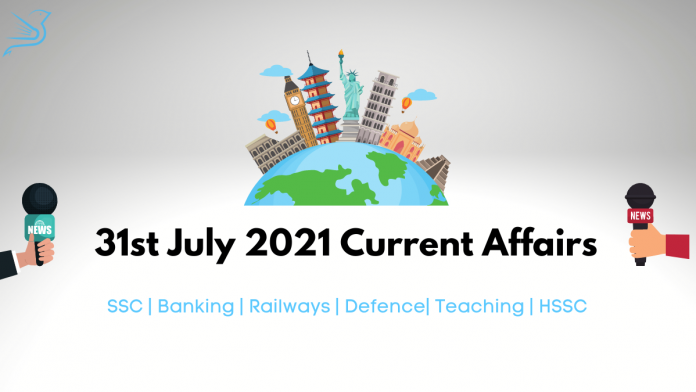 31 July Current Affairs 2021